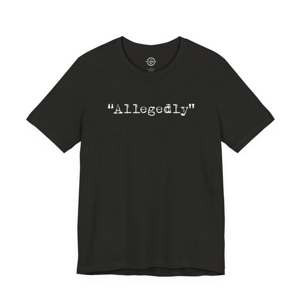 Allegedly T-Shirt | Picasmustees 13895203672341289773_2048.jpeg - Picasmustees