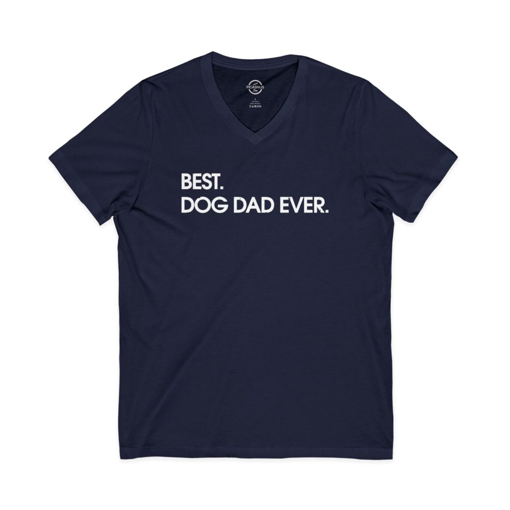 Best. Dog Dad Ever. V-Neck Tee | Picasmustees 15982047790660677249_2048.jpeg - Picasmustees