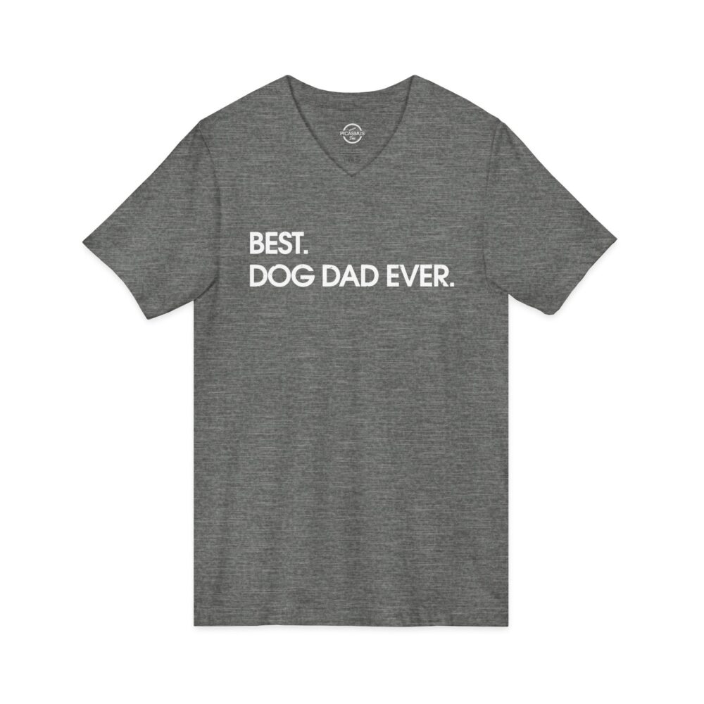 Best. Dog Dad Ever. V-Neck Tee | Picasmustees 17464856488519975078_2048.jpeg - Picasmustees