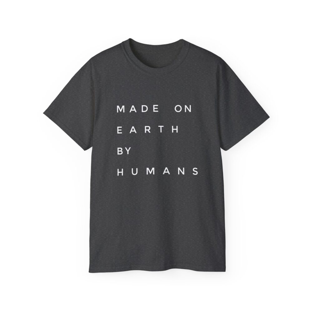 Made On Earth By Humans Tee