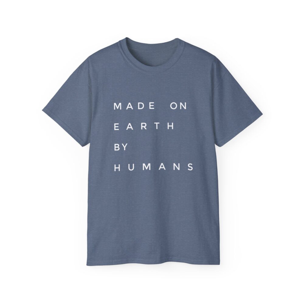 Made On Earth By Humans Tee | Picasmustees 17748152230200266206_2048.jpeg - Picasmustees