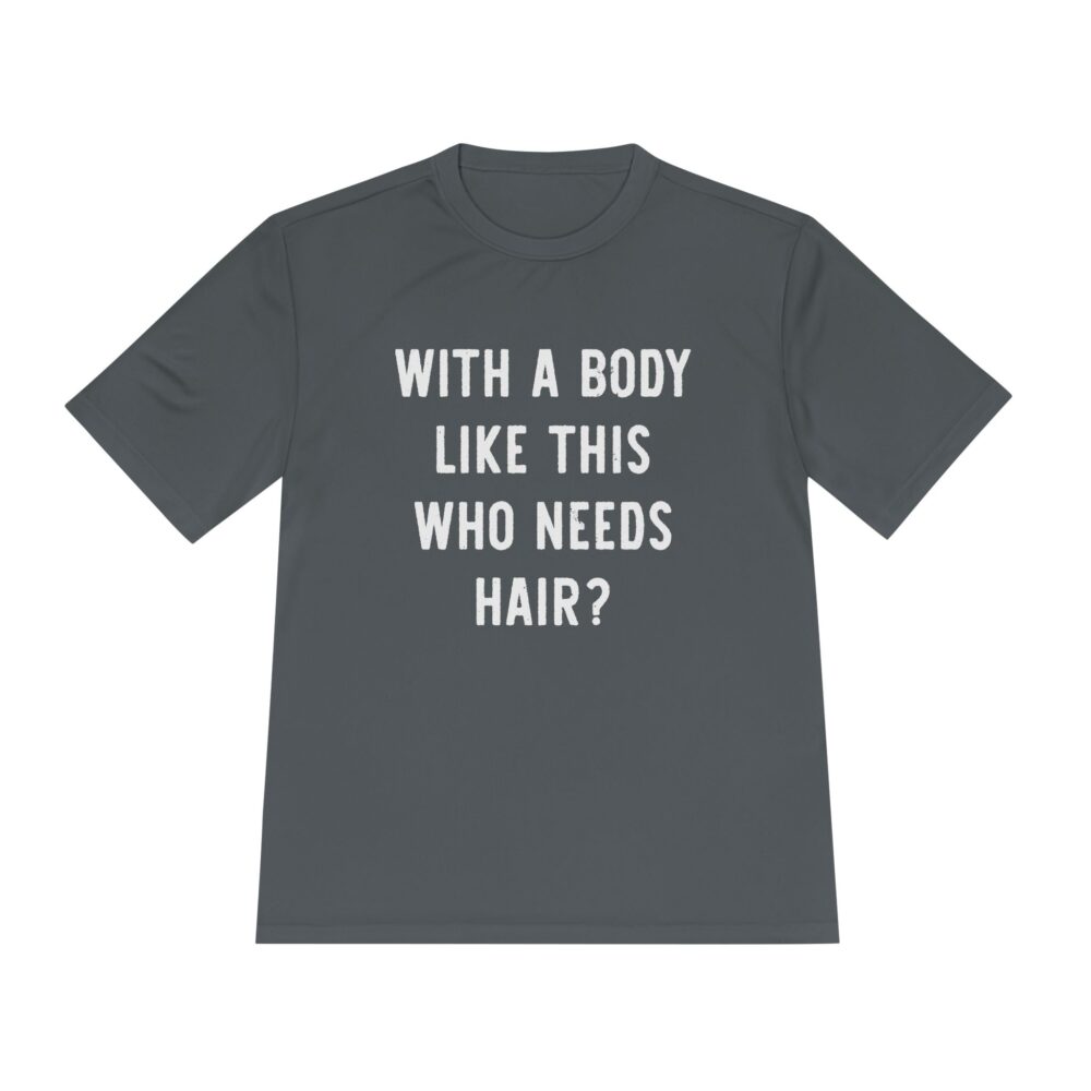 "With a Body Like This Who Needs Hair?" Funny Workout Shirt
