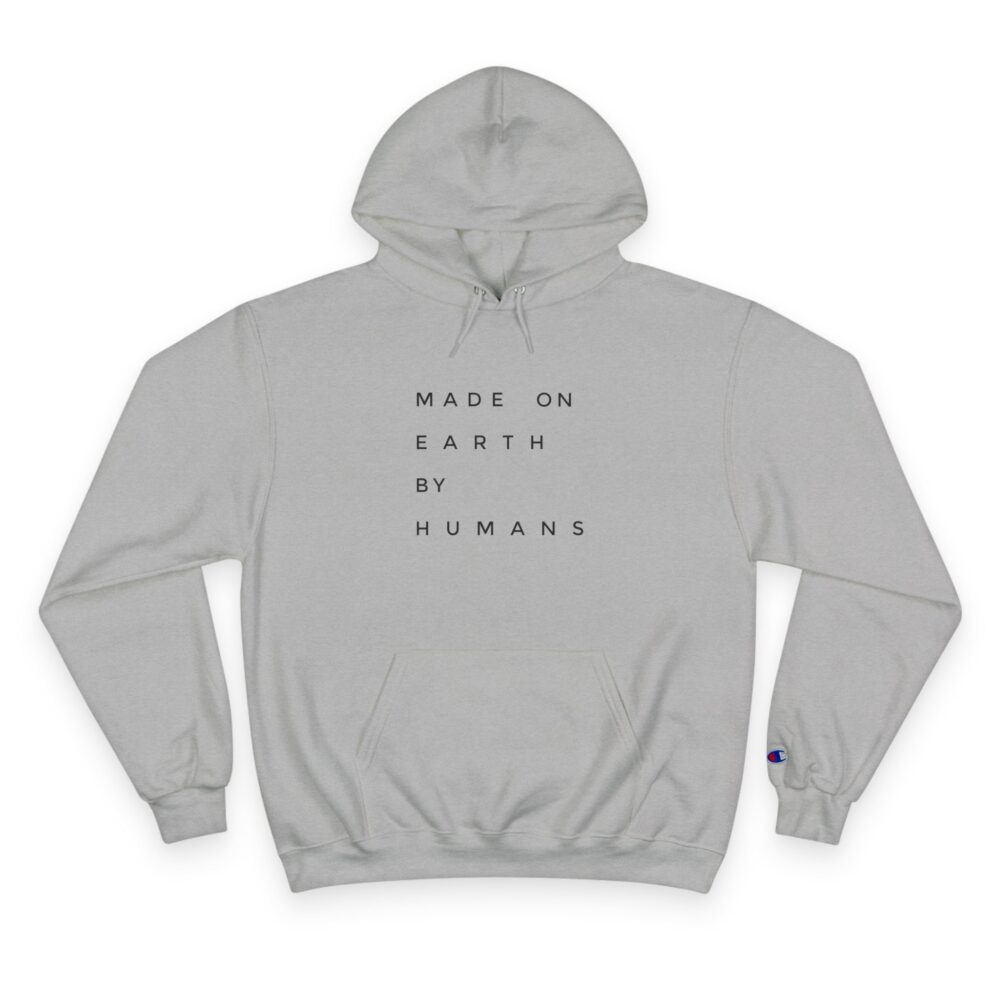 Made on Earth by Humans Hoodie Minimalist Champion Pullover | Picasmustees 307948263200064060_2048.jpeg - Picasmustees