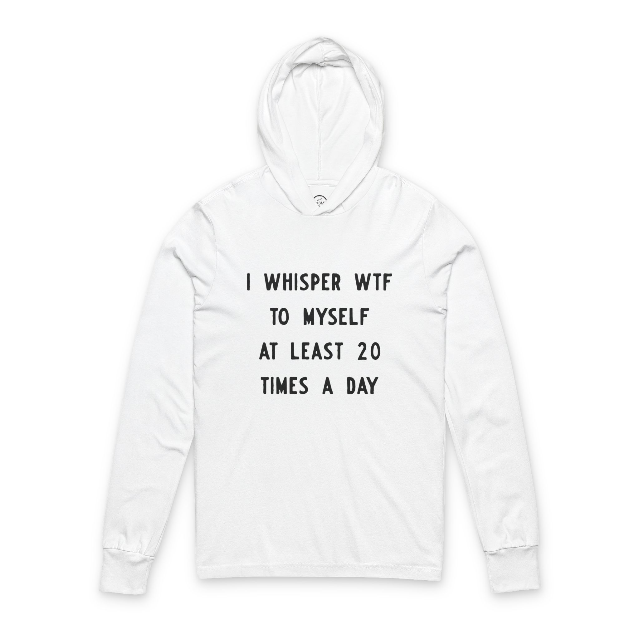Humorous Hoodie “I Whisper WTF to Myself at Least 20 Times a Day”