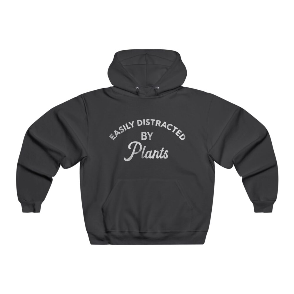 Easily Distracted by Plants Hoodie | Picasmustees 8147173488675163481_2048-3.jpeg - Picasmustees