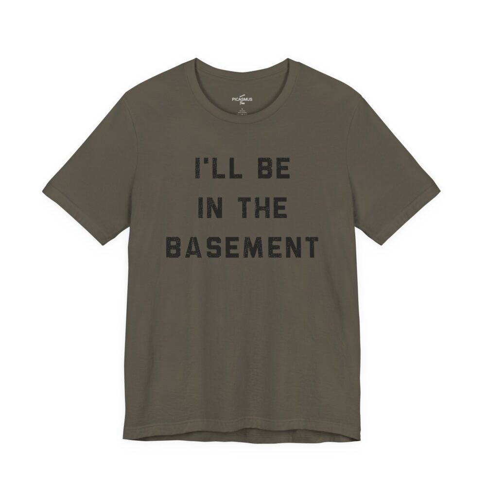Basement Tee "I'll Be In The Basement"  Men's T-Shirt