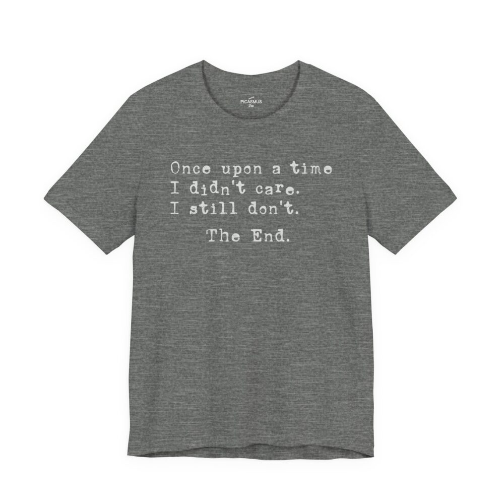 Once Upon a Time I Didn’t Care Tee