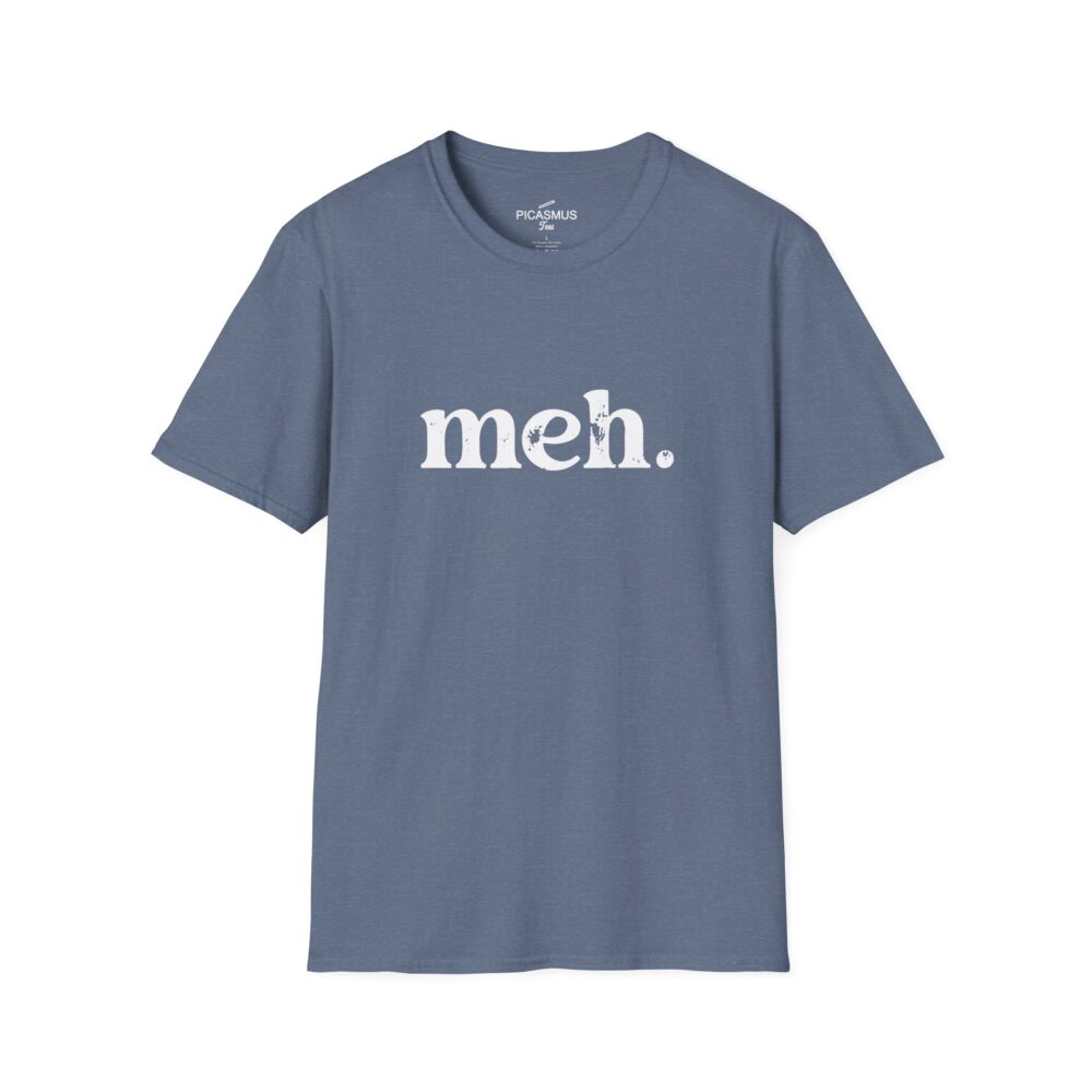 Meh T‑Shirt The Classic Nerd & Developer Humor Tee | Picasmustees 1101043811777265599_2048.jpeg - Picasmustees