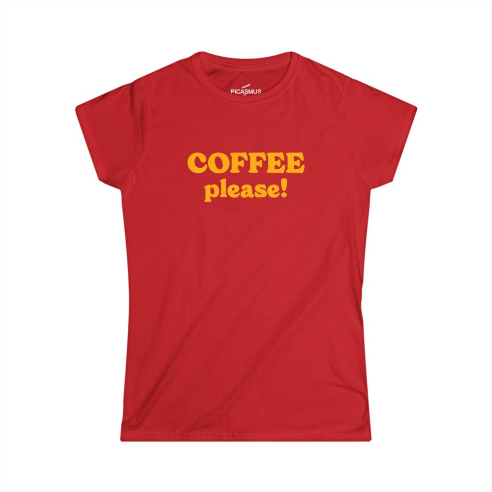 “COFFEE please!” Women’s Fitted T-Shirt Classic Softstyle Short Sleeve Tee | Picasmustees 18226049533667959409_2048.jpeg - Picasmustees