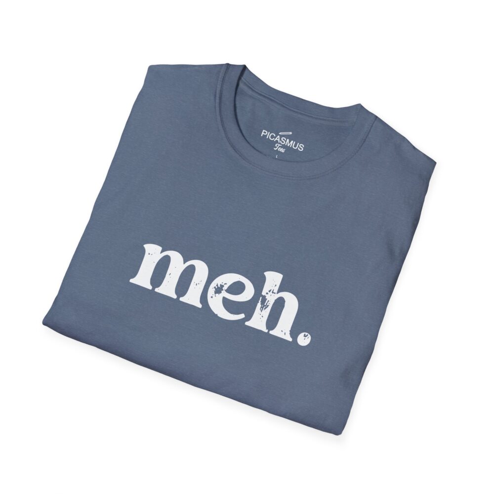 Meh T‑Shirt The Classic Nerd & Developer Humor Tee | Picasmustees 202904505887143221_2048.jpeg - Picasmustees