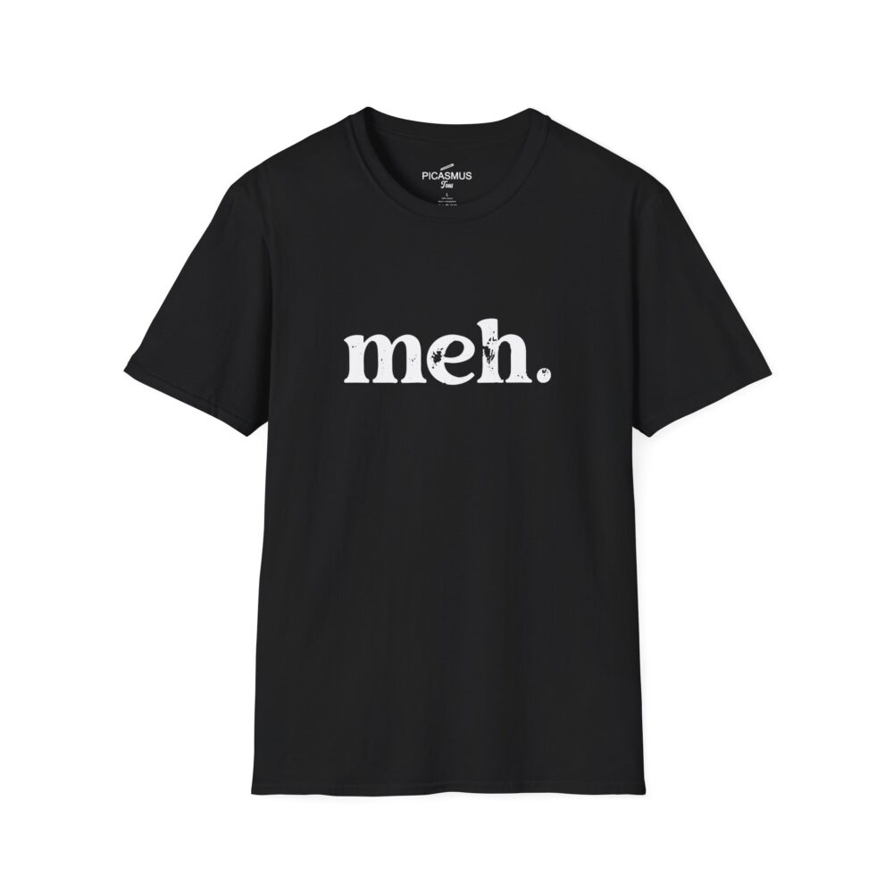 Meh T‑Shirt The Classic Nerd & Developer Humor Tee | Picasmustees 4944976155250922879_2048.jpeg - Picasmustees