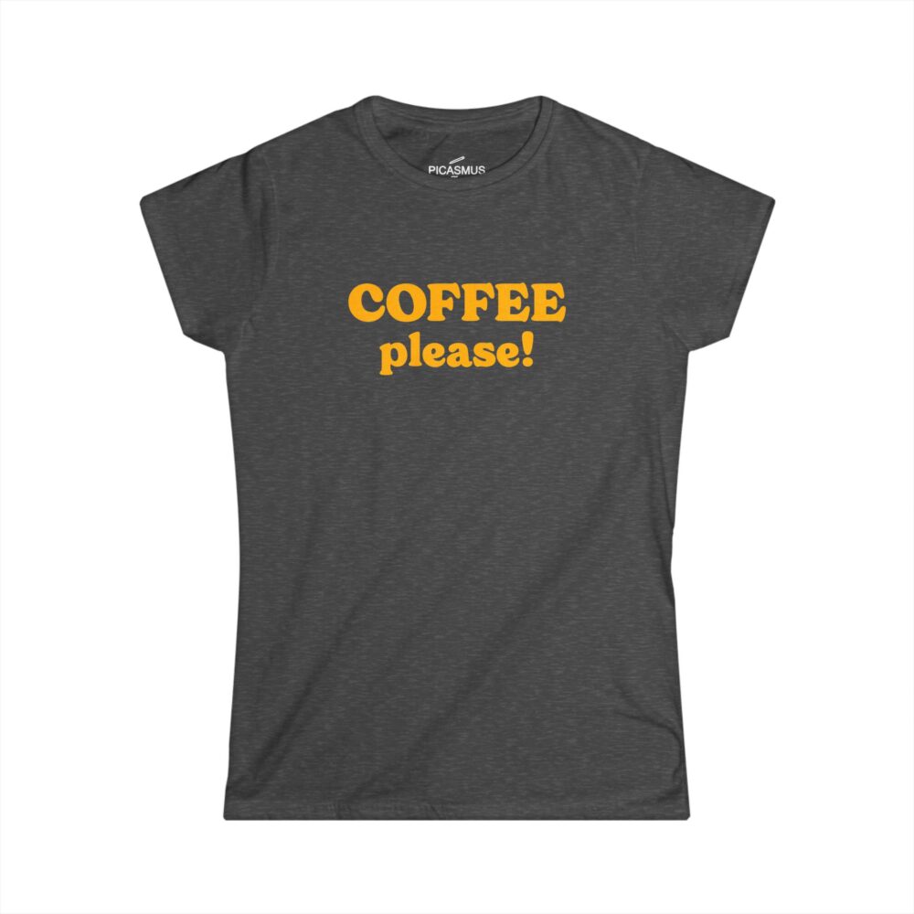“COFFEE please!” Women’s Fitted T-Shirt Classic Softstyle Short Sleeve Tee | Picasmustees 5856148947274992291_2048.jpeg - Picasmustees
