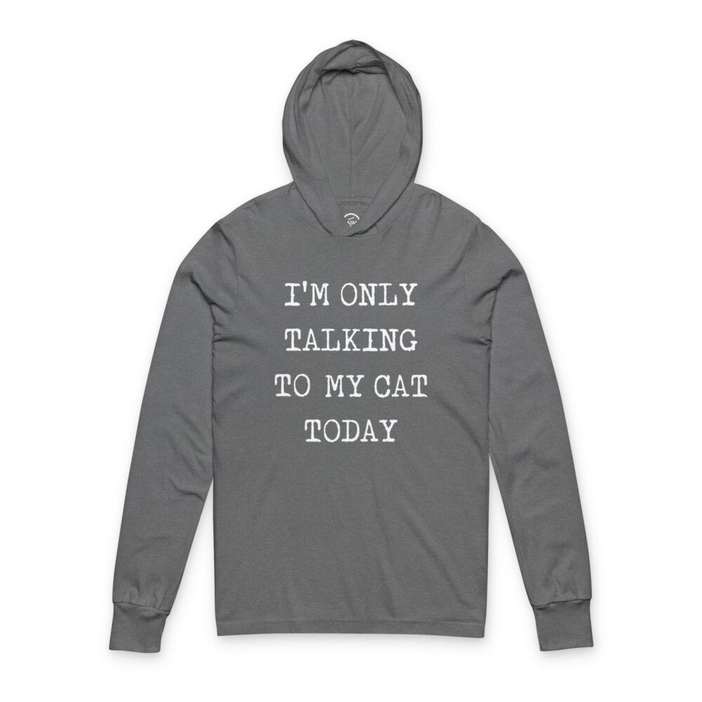 I’m Only Talking To My Cat Today” Cat Hoodie | Picasmustees 6459713517438645238_2048.jpeg - Picasmustees