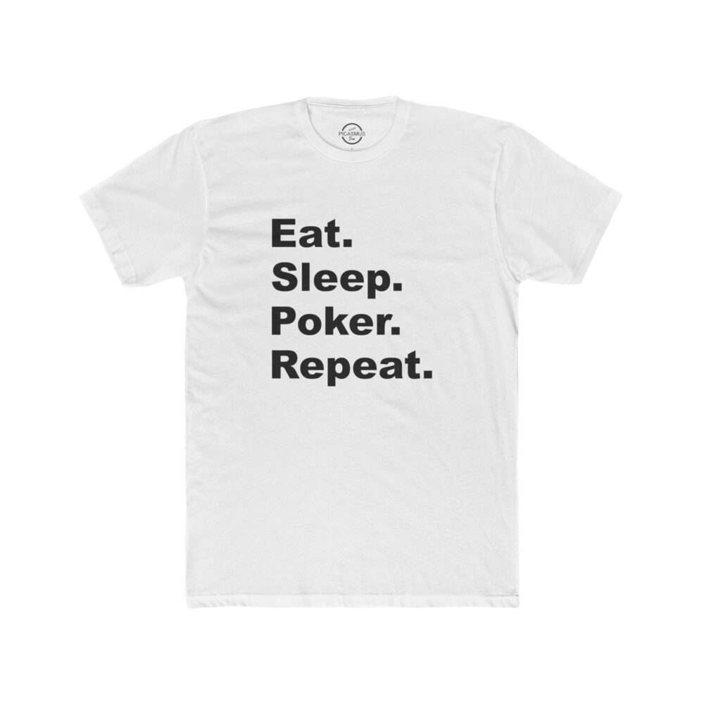 Poker Tee – “Eat. Sleep. Poker. Repeat.” Casual Cotton Shirt for Players | Picasmustees 7581744432242912733_2048.jpeg - Picasmustees