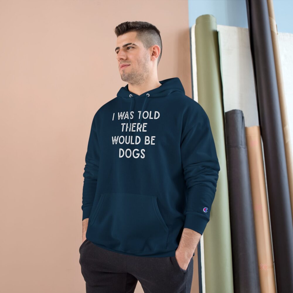 I Was Told There Would Be Dogs Hoodie Funny Dog Lover Pullover | Picasmustees 9964347291370645989_2048.jpeg - Picasmustees