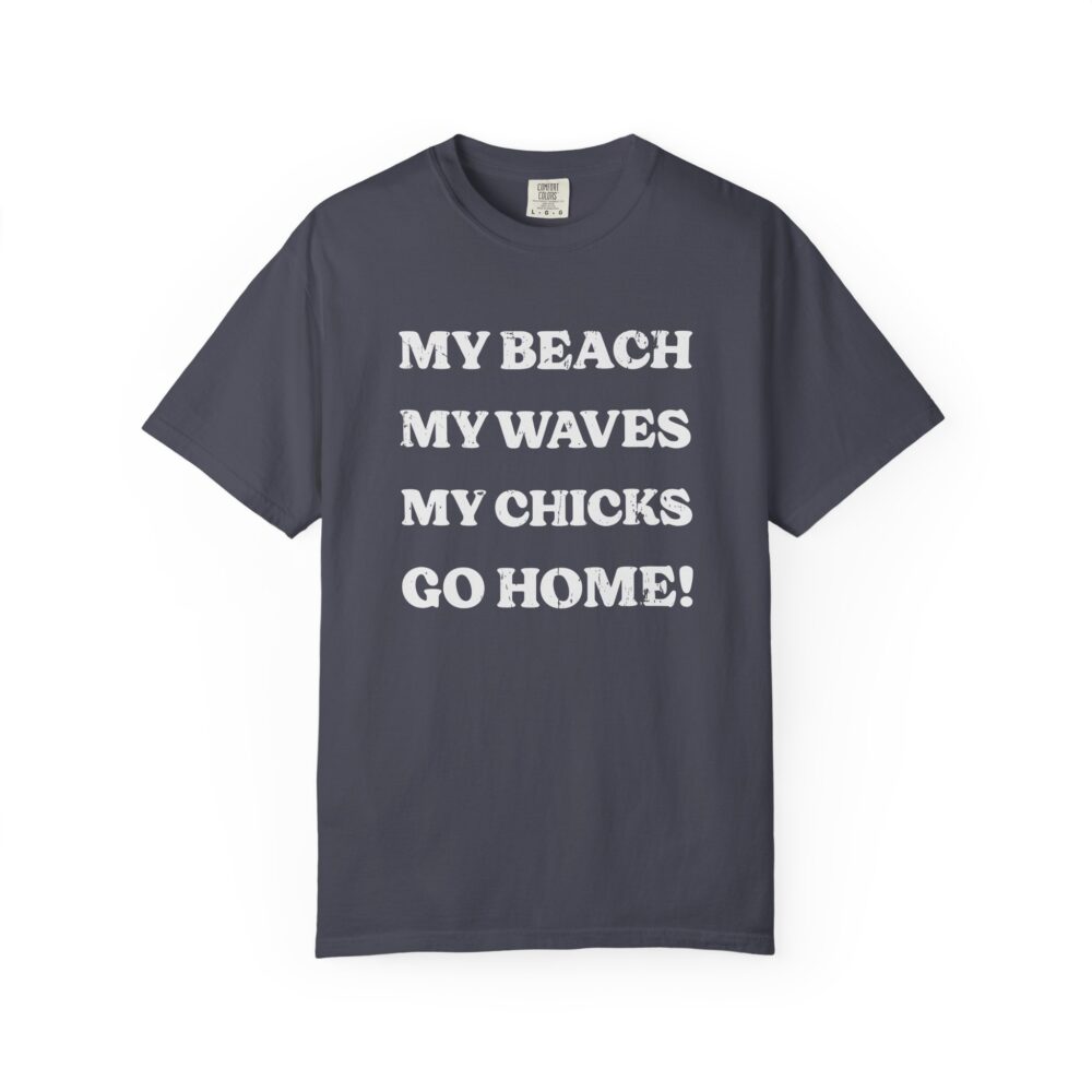 My Beach My Waves My Chicks Go Home T-Shirt | Picasmustees 12517593493823084707_2048.jpeg - Picasmustees