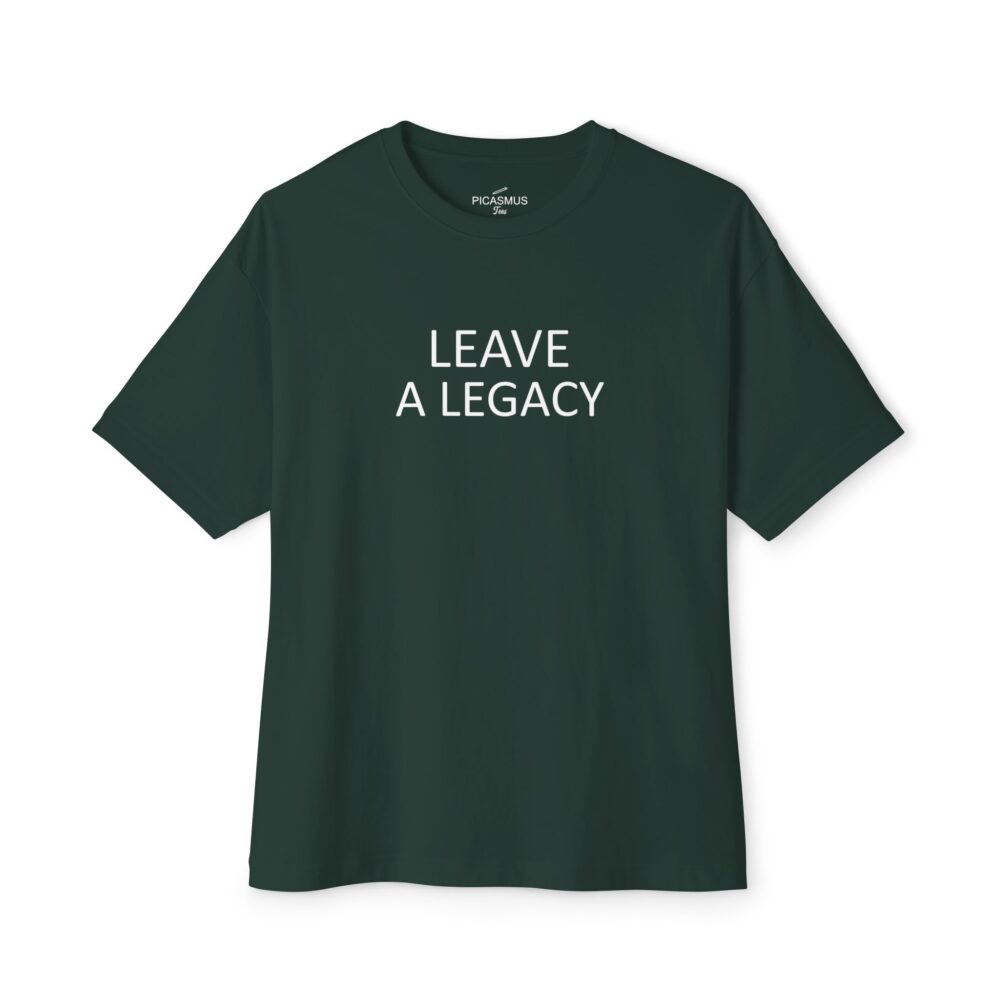 Leave a Legacy Tee Inspirational T‑Shirt | Picasmustees 12996756518342634535_2048.jpeg - Picasmustees