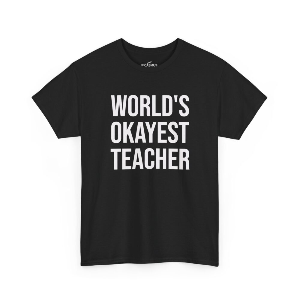World’s Okayest Teacher T-Shirt Funny Teacher Gift Tee for Educators | Picasmustees 13353316783475700780_2048.jpeg - Picasmustees