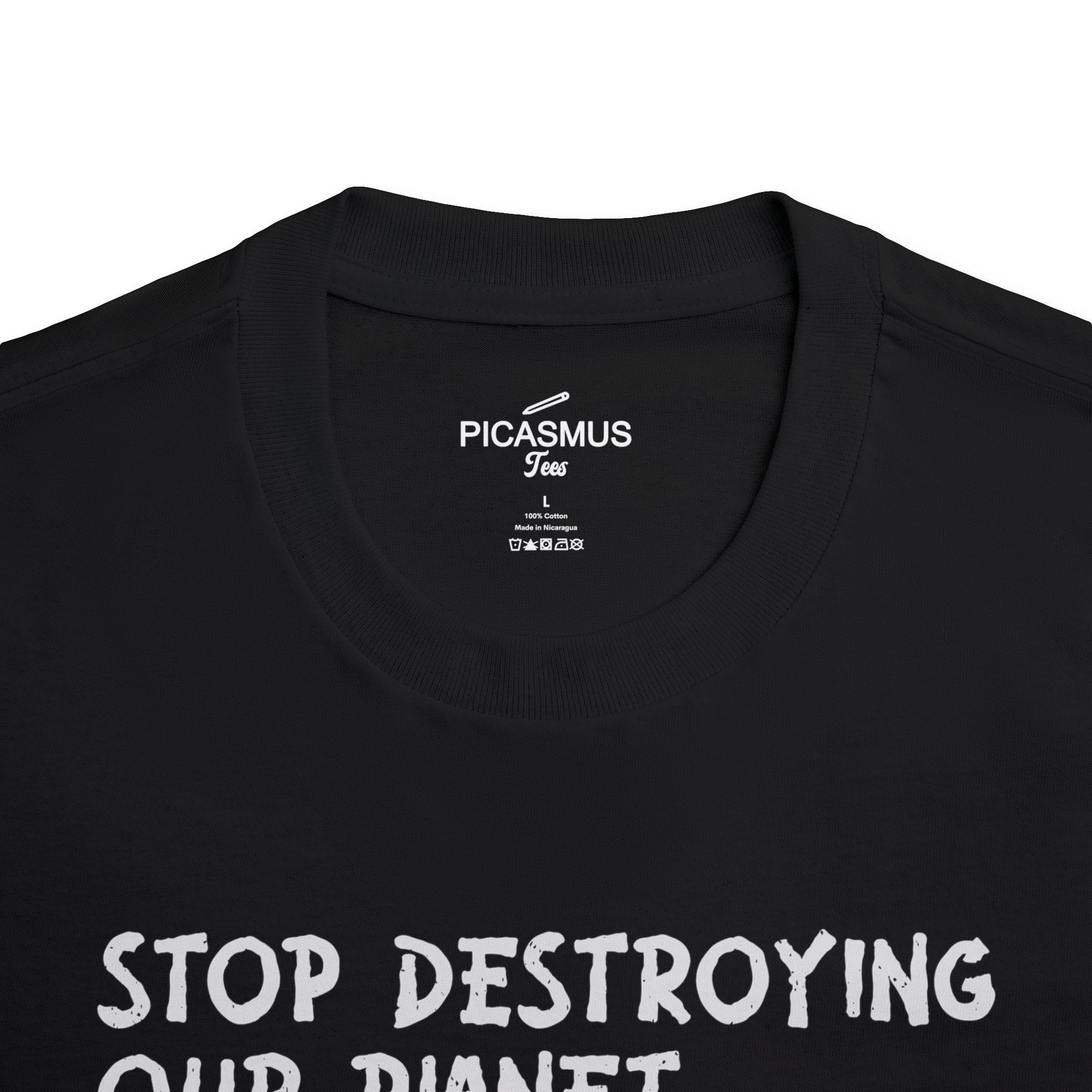 Stop Destroying Our Planet Tee | Picasmustees