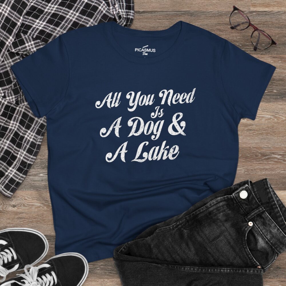 Lake & Dog Tee “All You Need Is A Dog & A Lake” Women’s T-Shirt | Picasmustees 17233309082900448853_2048.jpeg - Picasmustees