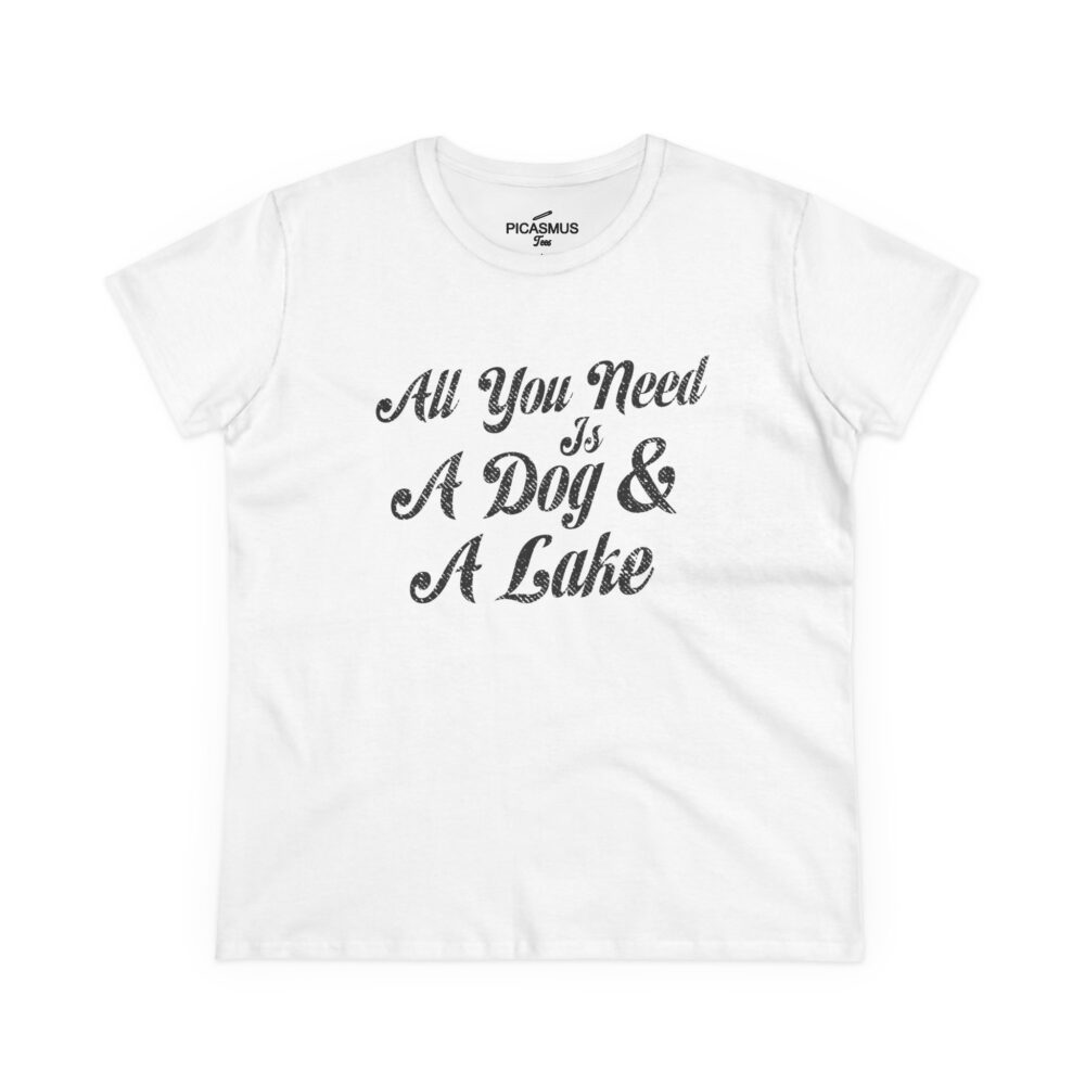 Lake & Dog Tee “All You Need Is A Dog & A Lake” Women’s T-Shirt | Picasmustees 17448154717893843247_2048.jpeg - Picasmustees