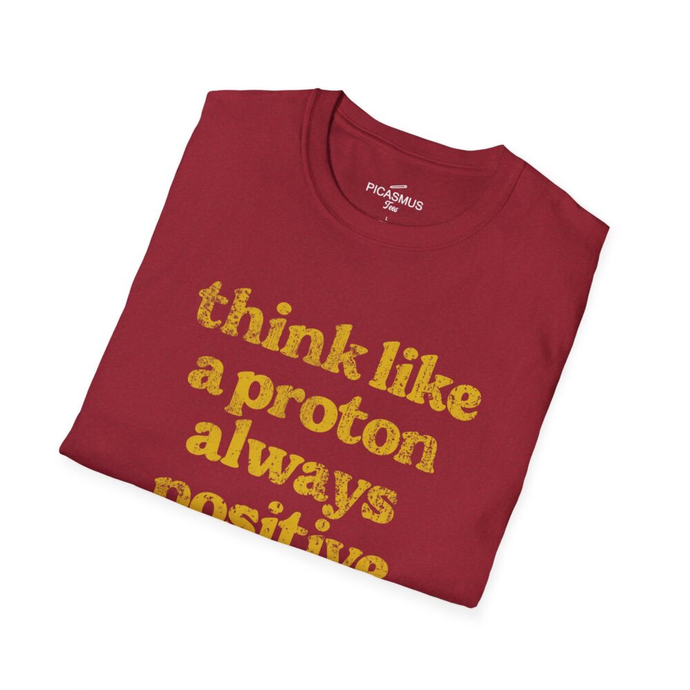 Think Like a Proton Always Positive T-Shirt Funny Science & Chemistry Tee | Picasmustees 1796558969351259615_2048.jpeg - Picasmustees