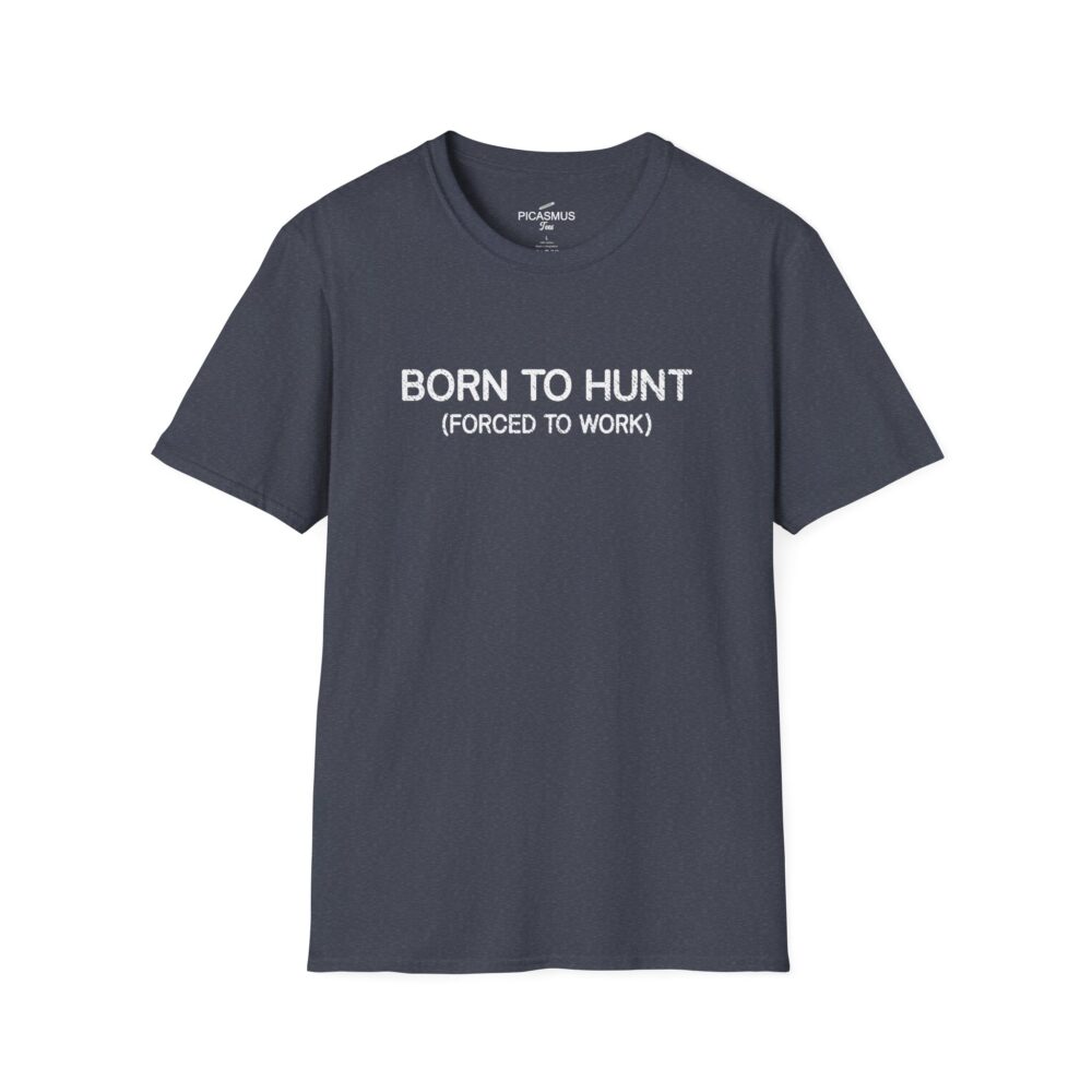 Born to Hunt Forced to Work Hunting T-Shirt | Picasmustees 3743137264786164888_2048.jpeg - Picasmustees