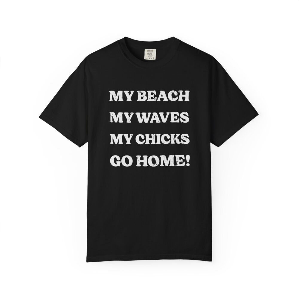 My Beach My Waves My Chicks Go Home T-Shirt | Picasmustees 4609142199528491348_2048.jpeg - Picasmustees