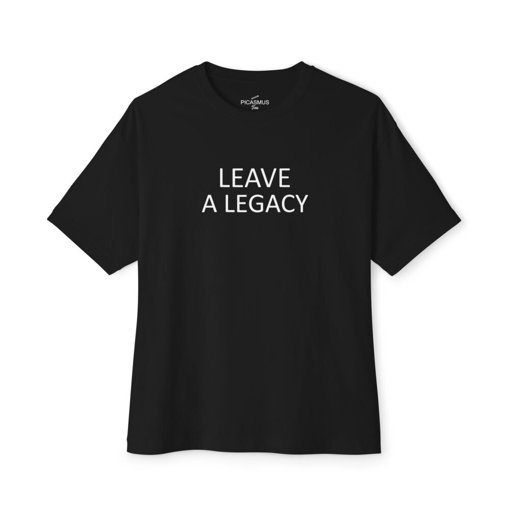 Leave a Legacy Tee Inspirational T‑Shirt | Picasmustees 4955465429225998810_2048.jpeg - Picasmustees