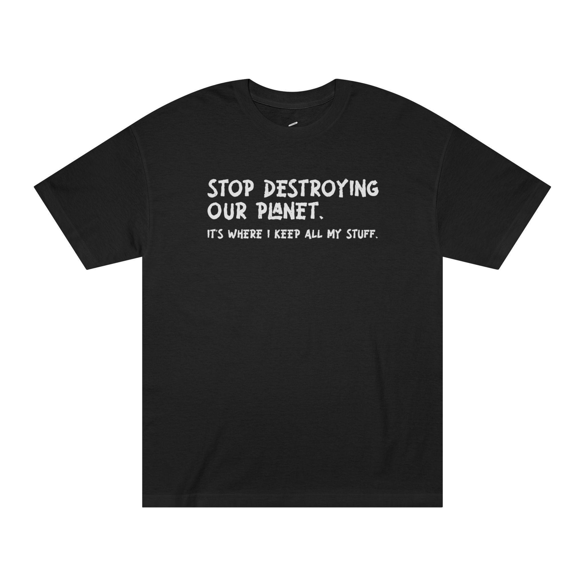Stop Destroying Our Planet Tee | Picasmustees