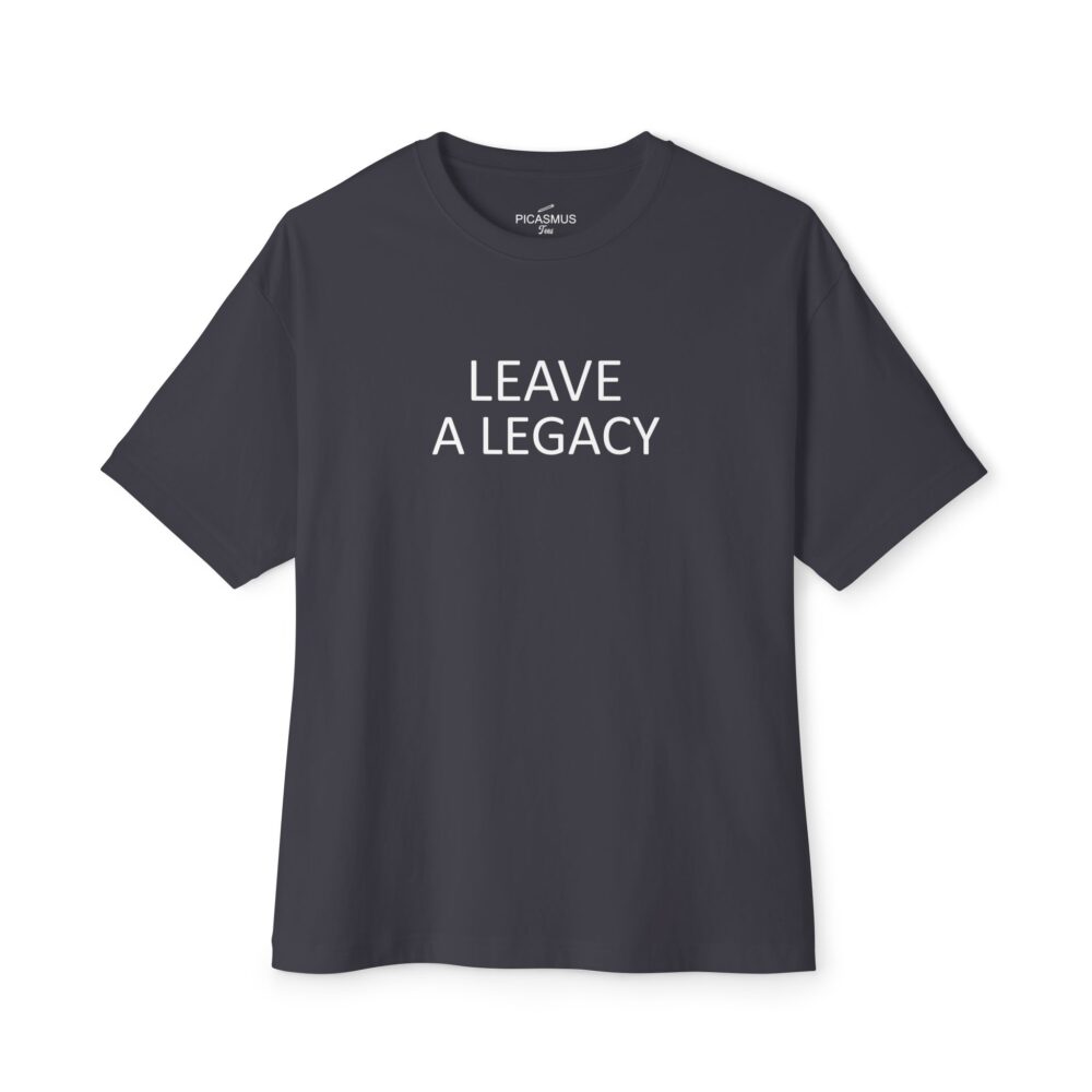 Leave a Legacy Tee Inspirational T‑Shirt | Picasmustees 6684543619436195704_2048.jpeg - Picasmustees